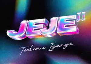 Teeben – JEJE II Ft. Iyanya
