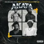 King Balance – AKATA Ft. Globalboy Collin, Ypee & lami jnr